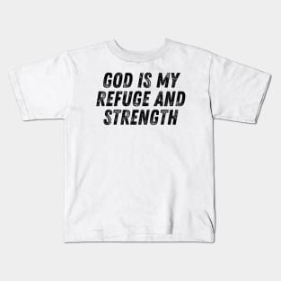 God Is My Refuge And Strength Christian Quote Kids T-Shirt